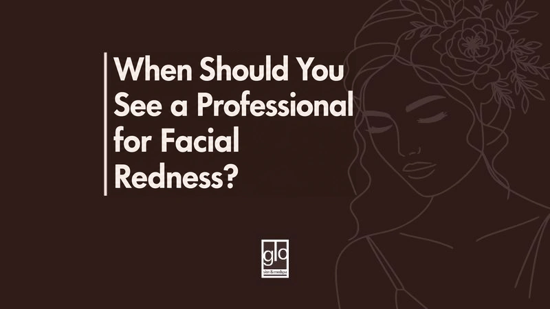 When Should You See a Professional for Facial Redness?